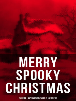 cover image of MERRY SPOOKY CHRISTMAS (25 Weird & Supernatural Tales in One Edition)